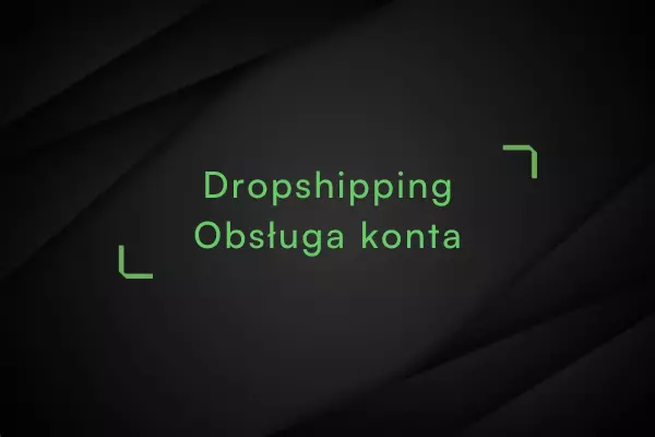 Dropshipping-Obsługa-Konta
