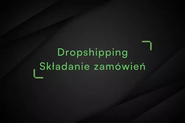 Dropshipping-Składanie-Zamówienia
